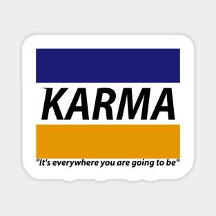 KARMA It's everywhere you are going to be Magnet