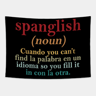Spanglish Cuando You Can't Find La Palabra En Un Indioma So You Fill It In Con La Otra Tapestry