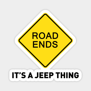 Sign - Road Ends - It's A Jeep Thing Magnet