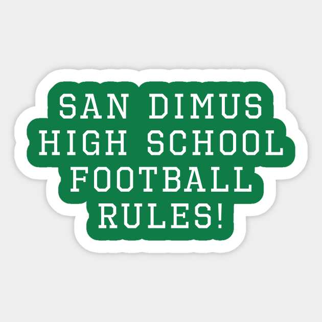 San Dimas High School Football Rules! - Bill And Ted - Sticker