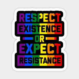 respect existence or expect resistance lgbtq Magnet