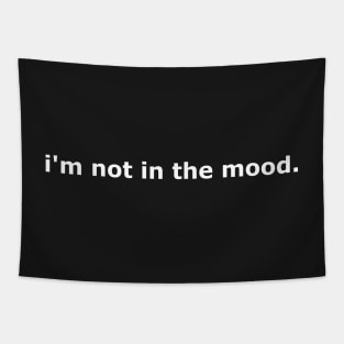 i'm not in the mood Tapestry