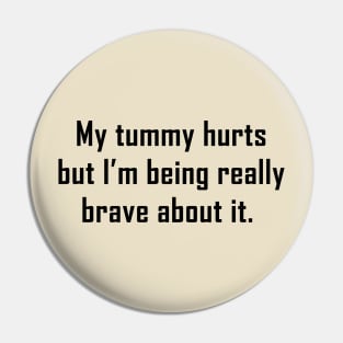 My Tummy Hurts But I’m Being Really Brave About It Pin