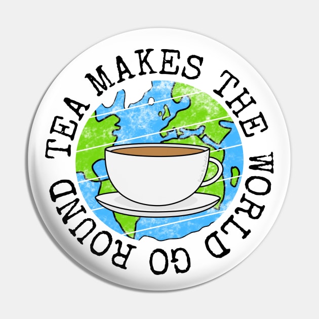 Tea Makes The World Go Round, Earth Day Pin by doodlerob