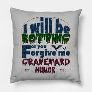 I will be rotting for you. graveyard jokes Pillow