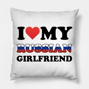 I Love My Russian Girlfriend Pillow