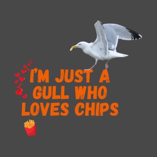 I'm Just a Gull Who Loves Chips T-Shirt