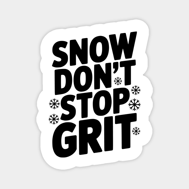 Snow Don’t Stop Grit Magnet by Frank Ring