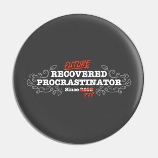 Future Recovered Procrastinator Pin