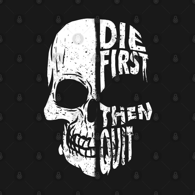 Die first then quit badass half skull vintage motivational by A Comic Wizard