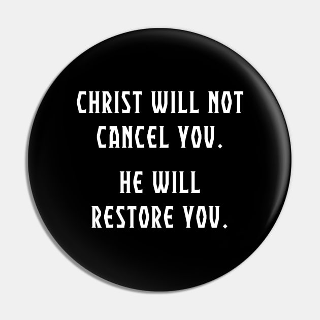 Christ Will Not Cancel You.  He Will Restore You. Anti Cancel Culture Christian Shirt. Pin by Terry With The Word