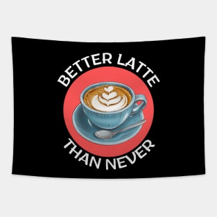 Better Latte Than Never | Latte Pun Tapestry