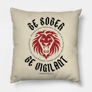 BE SOBER BE VIGILANT (1 Peter 5:8 KJV) Pillow