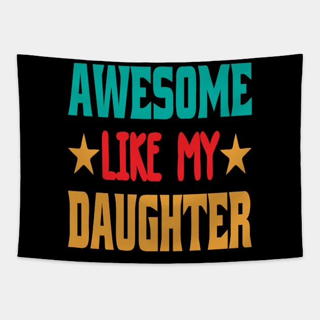 Awesome Like My Daughter Funny Fathers Mother Day Tapestry by HeroGifts