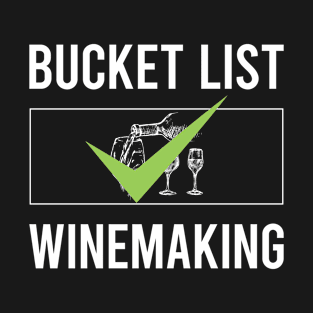 Bucket List Winemaking Winemaker T-Shirt