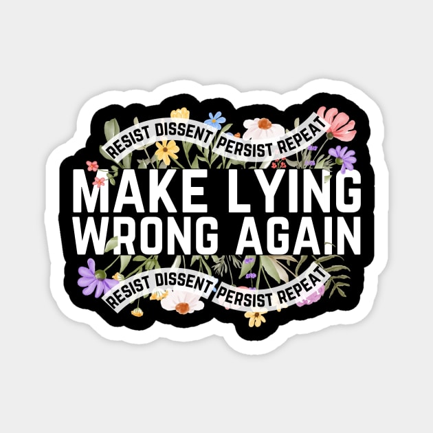 Make Lying Wrong Again Anti-Trump Magnet by The WYLD Tribe