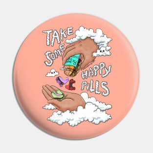 take some happy pills Pin