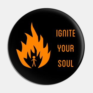 Ignite Your Soul Pin