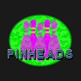 Pinheads T-Shirt