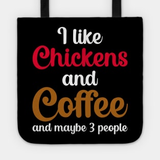 I Like Chickens And Coffee And Maybe 3 People Tote