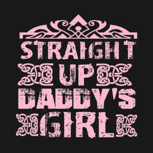 Straight Up Daddy'S Dad For Daughter T-Shirt