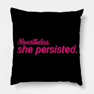 Nevertheless, She Persisted. Pillow