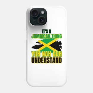 It's A Jamaican Thing Yuh Nah Guh Understand Phone Case