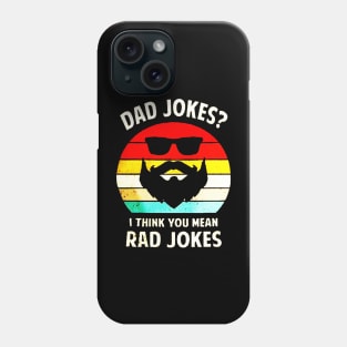 Dad Jokes, I Think You Mean Rad Jokes Phone Case