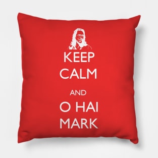 Keep Calm and O Hai Mark Pillow