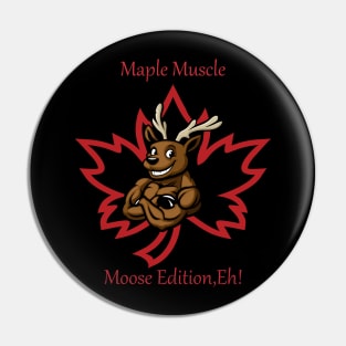 "Maple Muscle: Moose Edition, Eh!" Pin