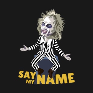 Say my NAME T-Shirt