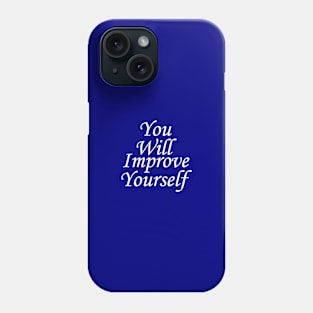 You Will Improve Yourself 3 Phone Case