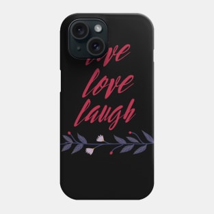 live love laugh Phone Case