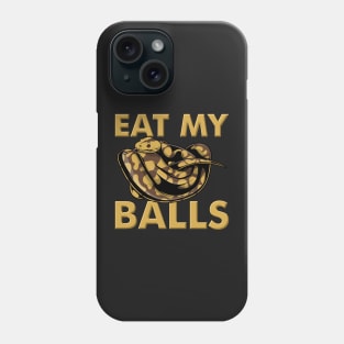 BALL PYTHON: Kiss My Balls Phone Case