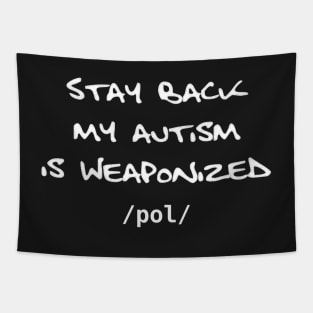 Stay Back My Autism is Weaponized - /pol/ - version 2 Tapestry