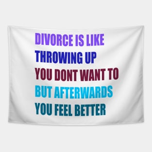 divorce is like throwing up you dont want to but afterwords you feel better Tapestry