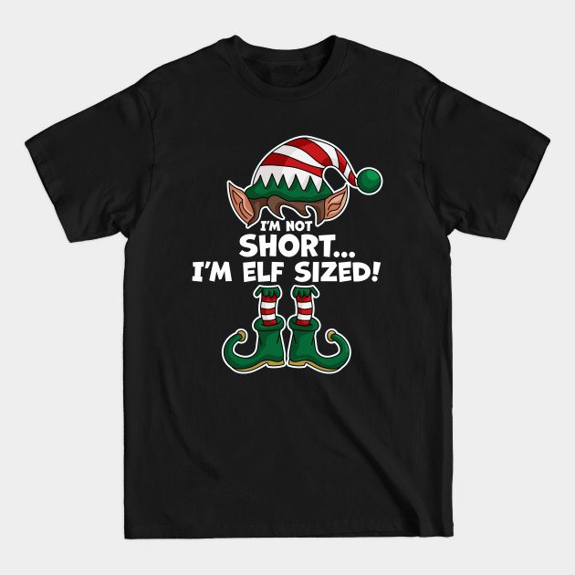 Discover I'm Not Short I'm Elf Sized - Elf Matching Family Christmas - Im Not Short Im Elf Sized - T-Shirt