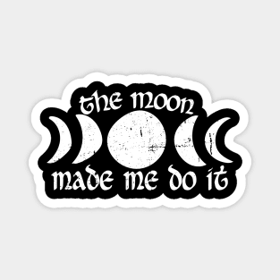 The moon made me do it Magnet