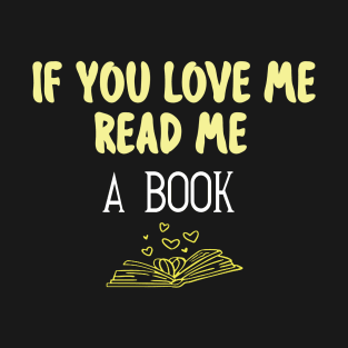 IF YOU LOVE ME READ ME A BOOK T-Shirt