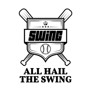 Baseball Funny - Baseball Lover All Hail The Swing T-Shirt