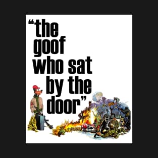 The Goof Who Sat By The Door T-Shirt