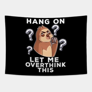 Hold On. Let Me Overthink This Funny Sloth Gift Tapestry