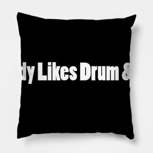 Nobody Likes Drum & Bass Pillow