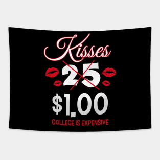 Kisses $1.00 Because College Is Expensive Tapestry