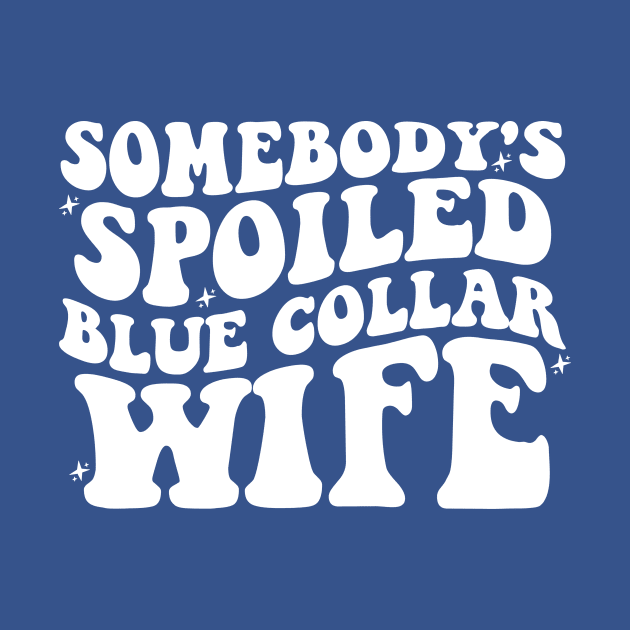 Blue Collar Wife Shirt, Blue Collar Wives Club Shirt, Wives tee, Spoiled wife tee, Collar wife tee, Blue collar tee by Hamza Froug