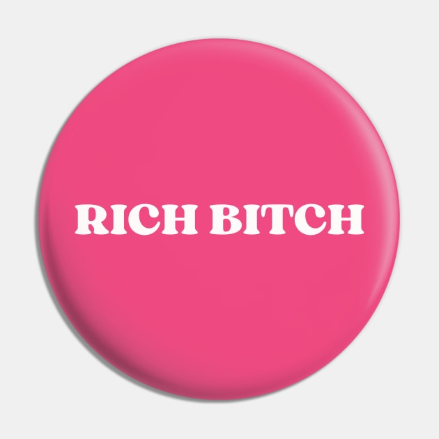 Rich Bitch Pin by Free Spirits & Hippies