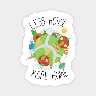 Earthy Less House, More Home Magnet