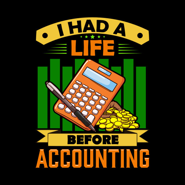 I Had a Life Before Accounting Funny Accountant by theperfectpresents