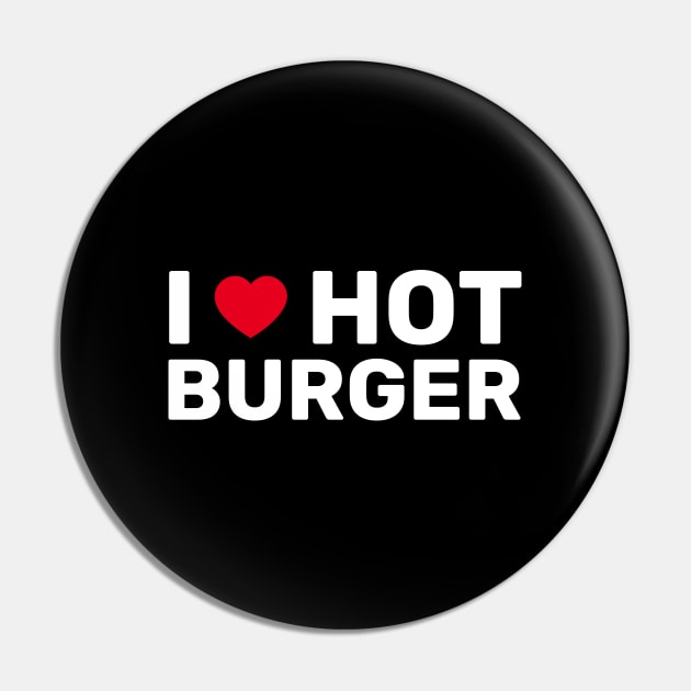 I Love Hot Burger Pin by SpHu24