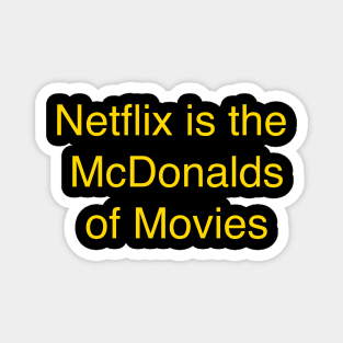 Netflix is the McDonalds of Movies Magnet